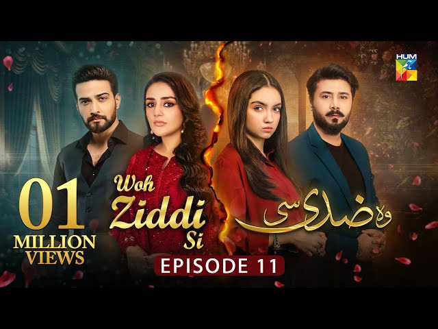 Woh Ziddi Si - Episode 11 - 18th October 2024 [ Aina Asif & Ali Abbas ] - HUM TV