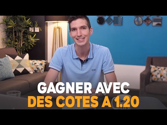 Comment GAGNER avec des COTES à 1,20 ?