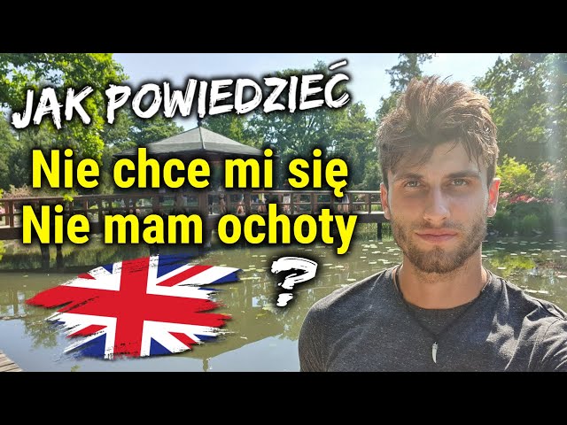 Jak powiedzieć: Nie chce mi się - Przydatne zwroty po angielsku