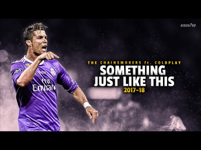 Cristiano Ronaldo ► "SOMETHING JUST LIKE THIS" - The Chainsmokers • Skills & Goals 2017-18 | HD