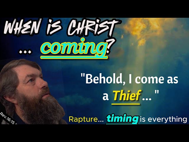 When is the Thief coming? Timing of the Rapture - part 2