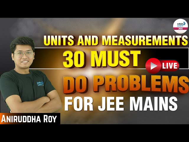 Units and Measurements - 30 Must Do Problems for JEE Mains || LIVE || Infinity Learn JEE