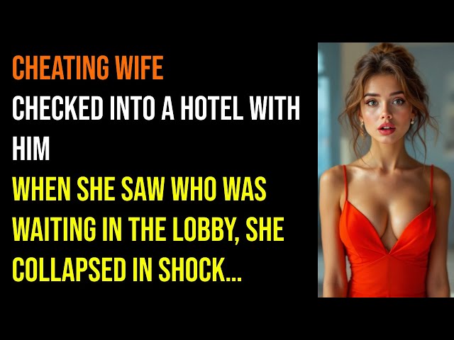 Cheating Wife Checked Into Hotel w/ HIM, Then COLLAPSED Seeing WHO Was Waiting