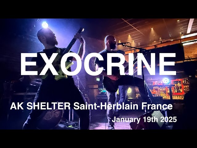 EXOCRINE Live Concert 4K @ AK SHELTER Saint-Herblain France January 19th 2025