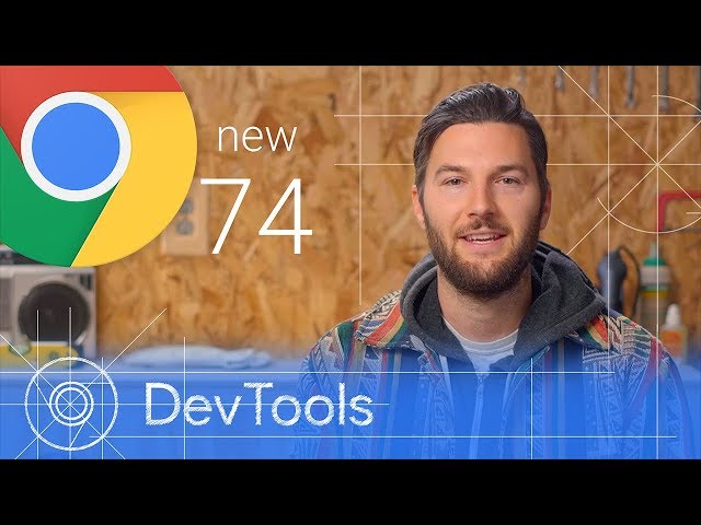 Chrome 74 - What’s New in DevTools