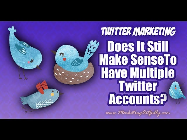 Should You Have Multiple Twitter Accounts (2018 Update)