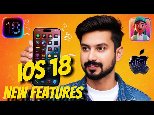 What's New In IOS 18? 22 Best Features of IOS 18 Now Available