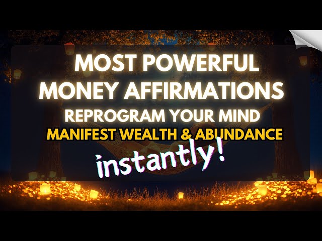 Most Powerful Money Affirmations | Reprogram Your Mind to Manifest Wealth & Abundance INSTANTLY!