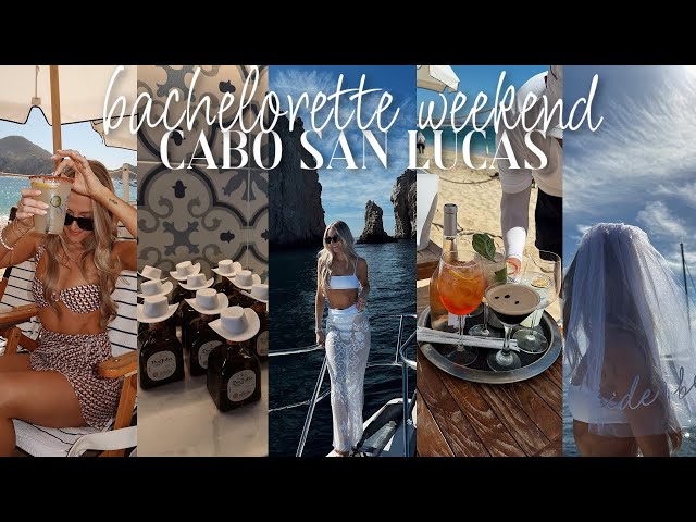 MY BACHELORETTE WEEKEND IN CABO MEXICO