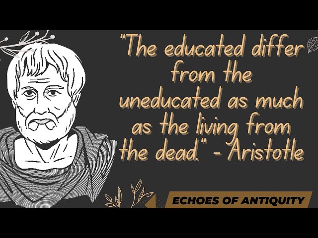 The educated differ from the uneducated (Aristotle's Wisdom)