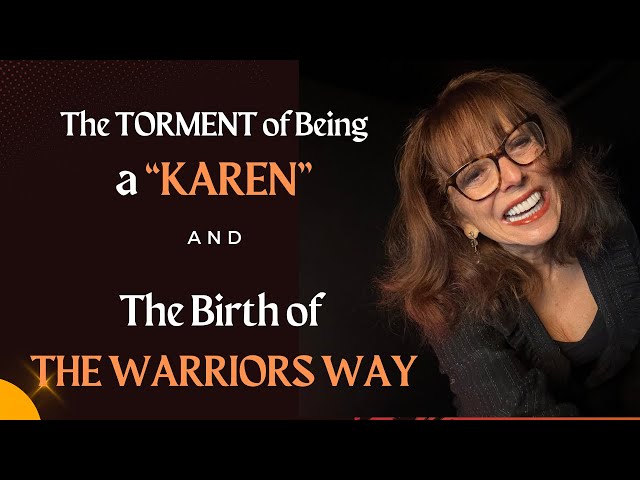 "How Grief, Fear, & Aloneness Shaped The Warriors Way: A Good 'Karen' Shares Her Journey"