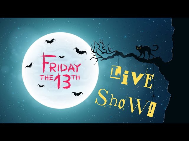 Friday the 13th Live Show! 9/13/24