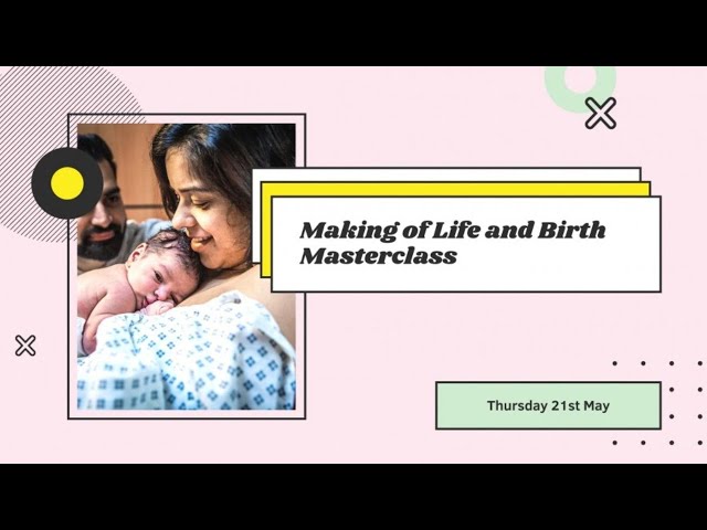 The making of Life and Birth masterclass