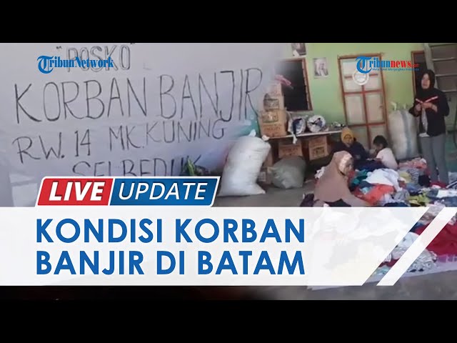 Kondisi Korban Banjir di Kampung Aceh Batam, Butuh Kasur hingga Alat Sekolah untuk Anak-anak