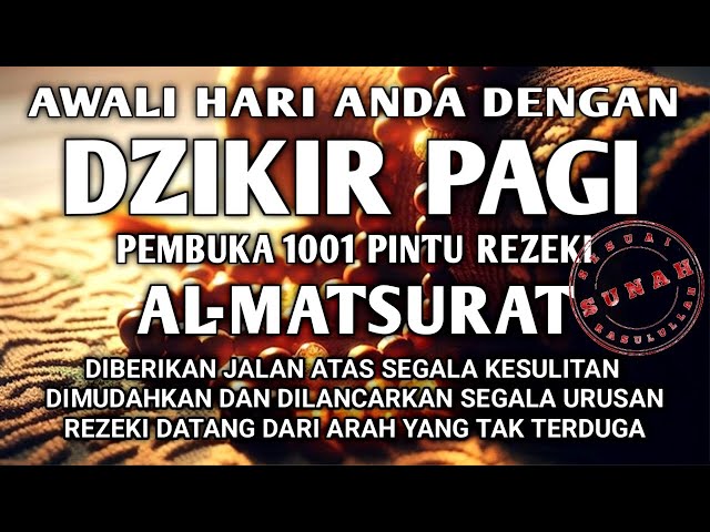 SUNAH MENGAWALI HARI DENGAN DZIKIR PAGI PEMBUKA REZEKI AL-MATSURAT REJEKI USAHA LANCAR URUSAN MUDAH