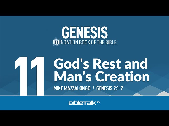 God's Rest and Man's Creation (Genesis 2:1-7 Bible Study) – Mike Mazzalongo | BibleTalk.tv