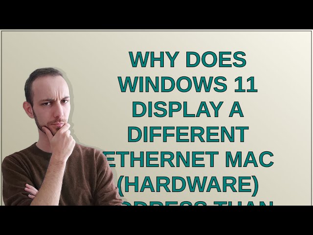 Why does Windows 11 display a different ethernet MAC (hardware) address than Linux?