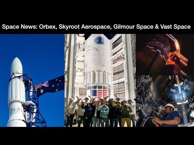 Space News: Orbex, Skyroot Aerospace, Gilmour Space & Vast Space