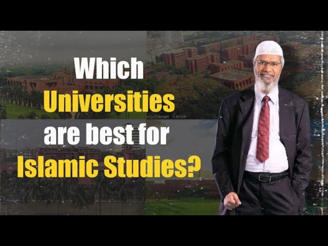 Which Universities Are Best For Islamic Studies? - Dr. Zakir Naik