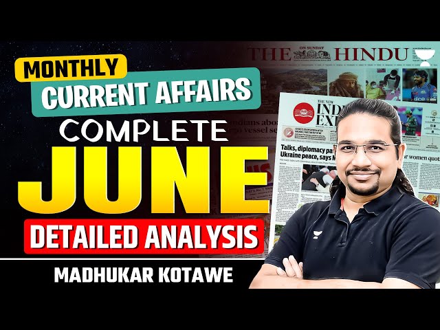 JUNE 2024 Complete Current Affairs | Monthly Current Affairs | UPSC/IAS 2025/26 | Madhukar Kotawe