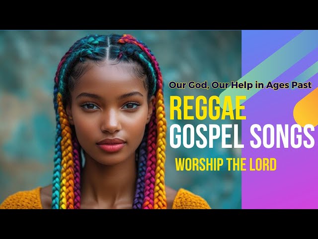 Reggae Worship Playlist | Uplifting Hymns in Reggae Style | Christian Reggae Songs