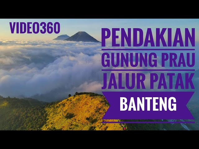 Video360 : Pendakian Gunung Prau Jalur Patakbanteng