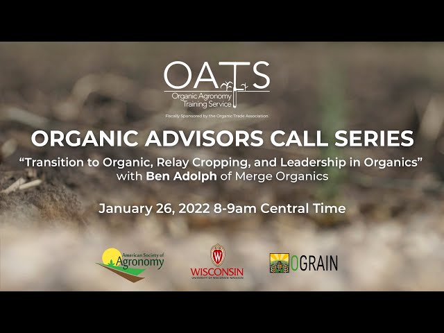 Organic Advisor Call Series - Ben Adolph, Merge Organics - Transition & Relay Crop