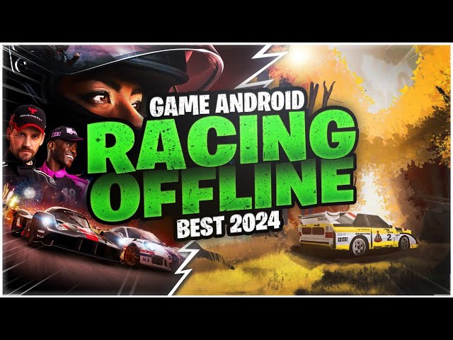 10 Game Android Racing Offline Terbaik 2024 | HD & Seruu!!!