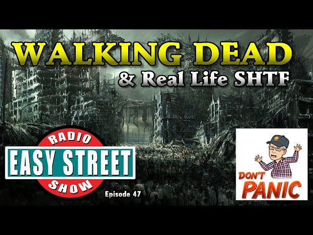 Walking Dead, And Real Life SHTF, What We Can Learn, Ep. 47 | Easy Street Radio Show