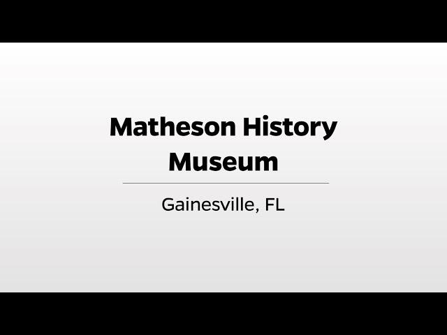 Matheson History Museum - WUFT's Greater Good