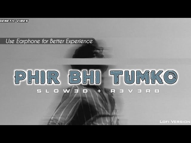 Phir Bhi Tumko Chahunga || Slowed & Reverb || Talwinder version || Genetic Vibes ✅ #lofimusic