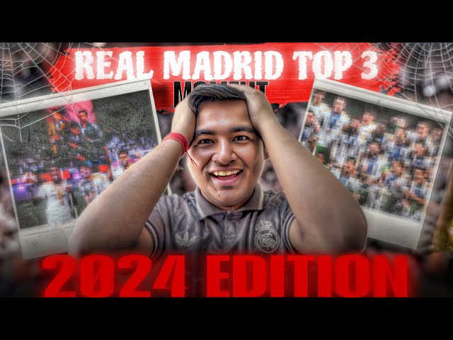 Real Madrid Top 3 Moments In 2024!