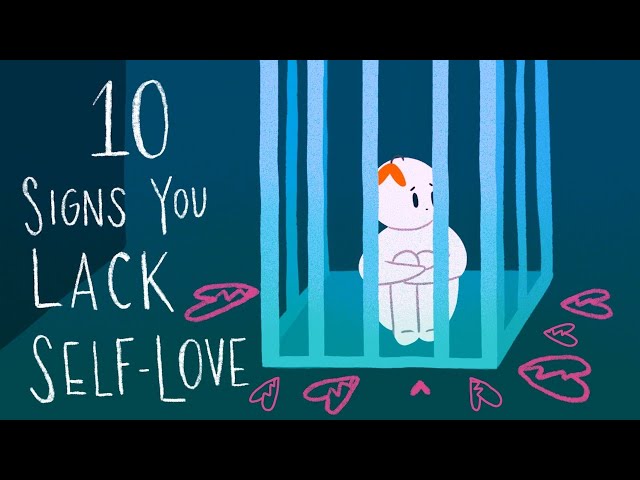 10 Signs You Lack Self Love