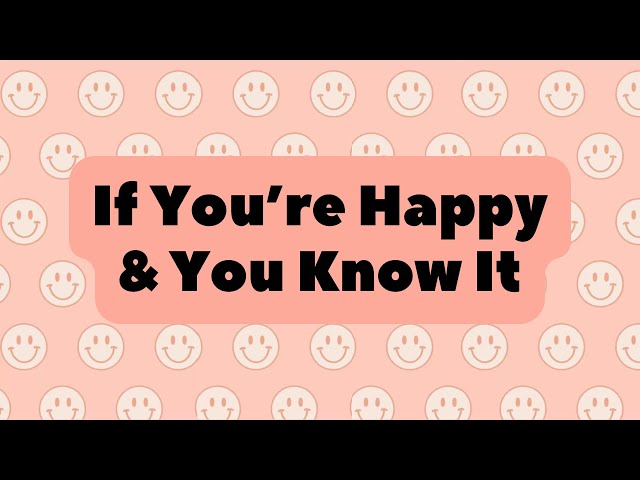 If You’re Happy & You Know It