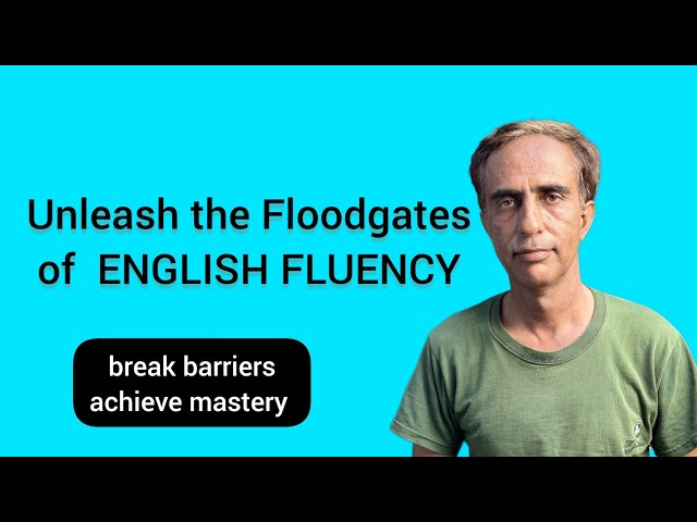 Unleash the Floodgates of English Fluency #englishfluency