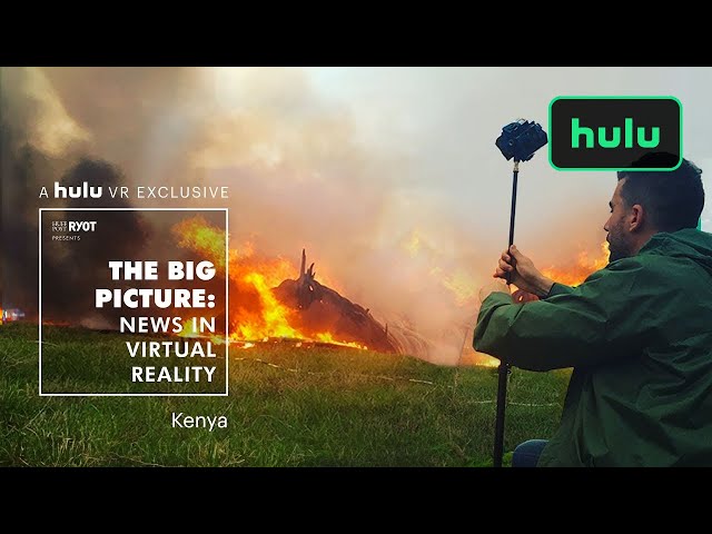 Big Picture: News in Virtual Reality | Kenya | Hulu