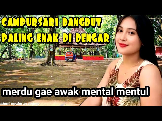 campursari dangdut kalem bikin kita mental metul.