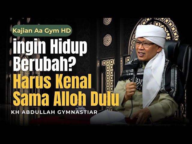 AA GYM - INGIN HIDUP BERUBAH? HARUS KENAL ALLAH | Kajian MQ PAGI (RE-LIVE)