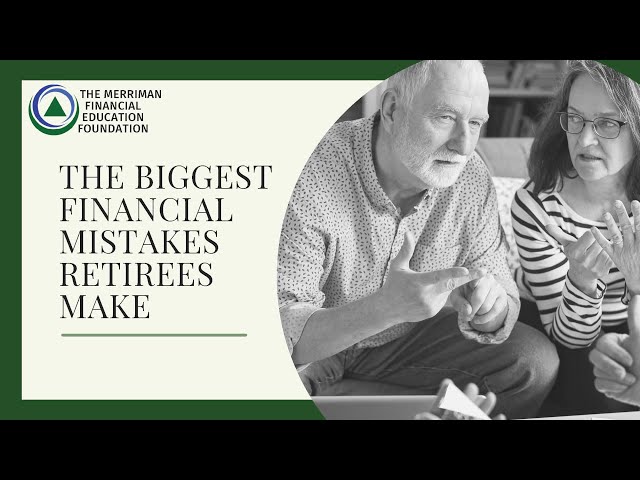 The Biggest Financial Mistakes Retirees Make