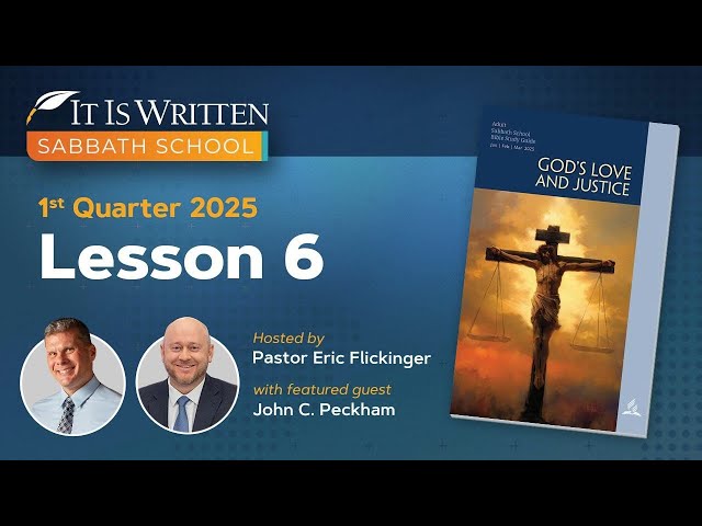 Sabbath School - 2025 Q1 Lesson 6: God’s Love of Justice