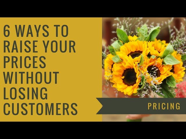 6 Ways to Raise Your Prices Without Losing Customers