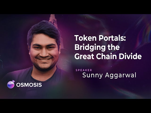 Token Portals: Bridging the Great Chain Divide - by Sunny Aggarwal, Co-Founder Osmosis