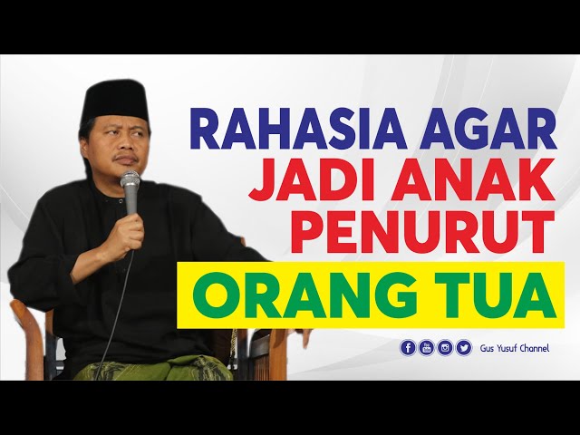 Rahasia Agar Anak Menjadi Penurut Kepada Orang Tua - GUS YUSUF CHUDLORI -