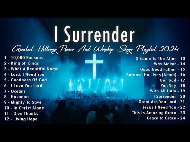 I Surrender - Top Praise and Worship Songs 20254 Playlist - Nonstop Christian Gospel Songs