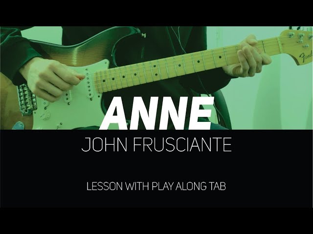 John Frusciante - Anne (lesson w/ Play Along Tab)