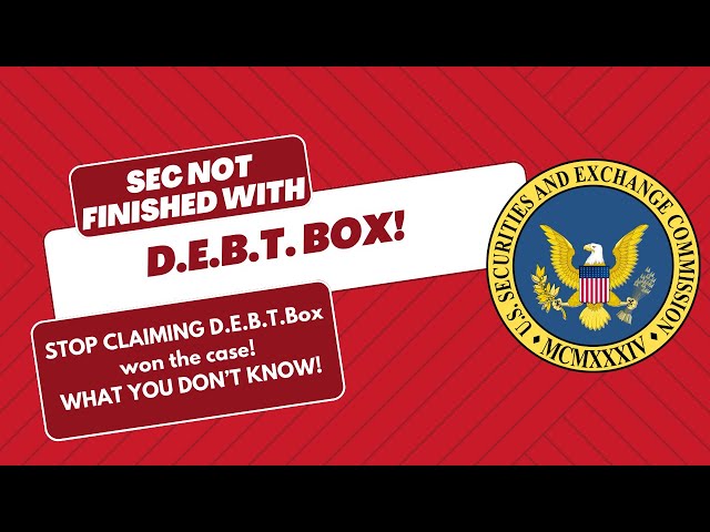 Do You Know D.E.B.T.Box Has NOT WON The Court Case? So STOP Promoting That The SEC Lost!