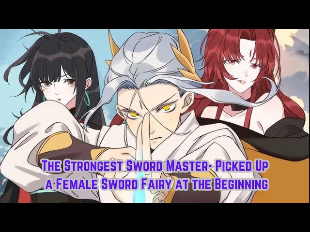 [  Episode 1-9 ] The Strongest Sword Master- Picked Up a Female Sword Fairy at the Beginning ENG SUB