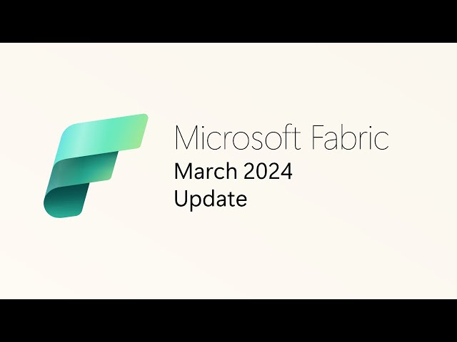 Fabric Monthly Update - March 2024