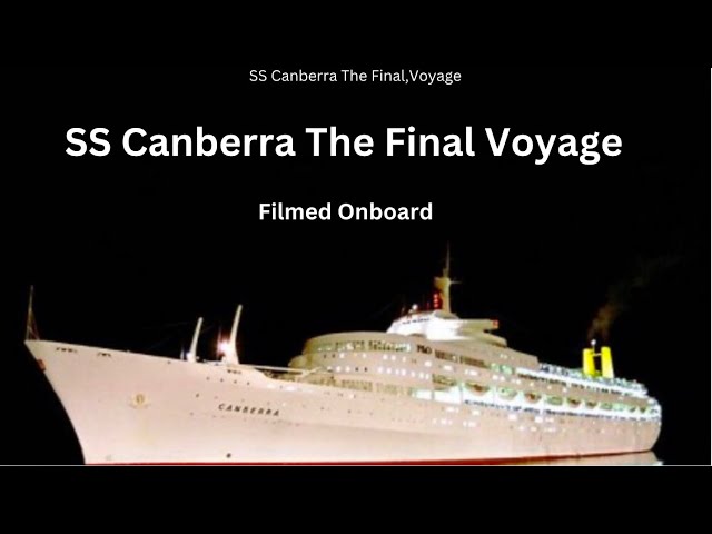 Caution Nostalgia Time.SS Canberra.The Final Voyage.Documentary Film.See Below