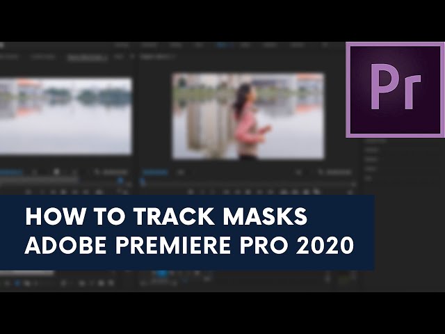 How to track masks and effects - Adobe Premiere Pro 2020